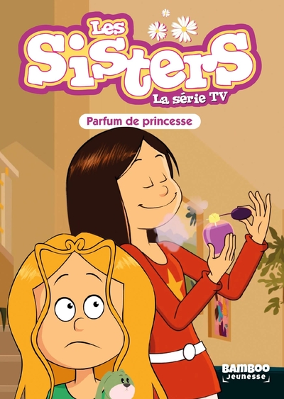 SISTERS (LES) DESSIN ANIME - POCHE - LES SISTERS - LA SERIE TV - POCHE - TOME 80 - PARFUM DE PRINCES