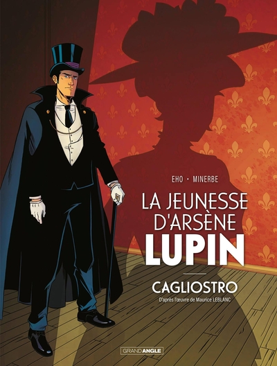 ARSENE LUPIN - T01 - LA JEUNESSE D´ARSENE LUPIN - CAGLIOSTRO - HISTOIRE COMPLETE - OU LA NAISSANCE D