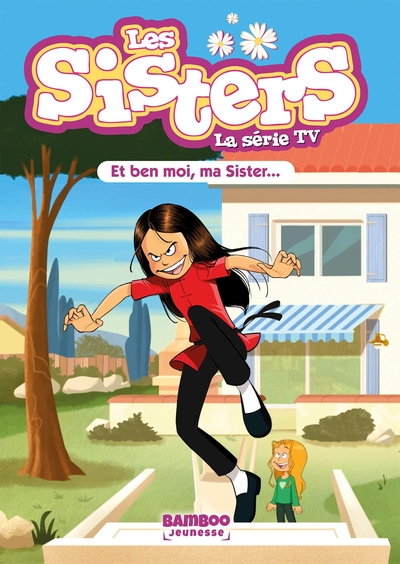 SISTERS (LES) DESSIN ANIME - POCHE - LES SISTERS - LA SERIE TV - POCHE - TOME 91 - ET BEN MOI, MA SI