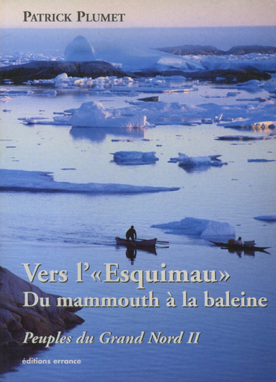 VERS L´ESQUIMAU - DU MAMMOUTH A LA BALEINE.