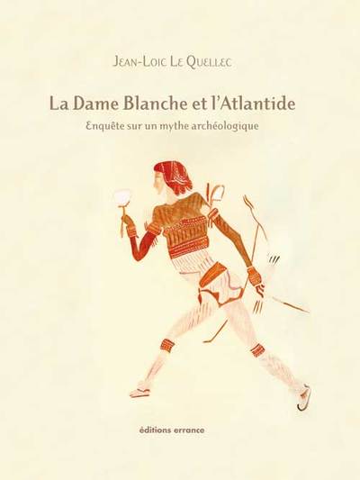 DAME BLANCHE ET L´ATLANTIDE - ENQUETE SUR UN MYTHE ARCHEOLOGIQUE