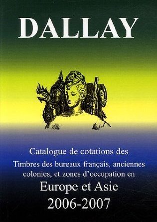 CATALOG.DALLAY TIMBRES EX EMPIRE FR. EUROPE/ASIE 06 07