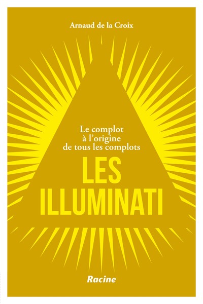 ILLUMINATI - LE COMPLOT A L´ORIGINE DE TOUS LES COMPLOTS