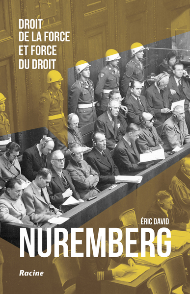 NUREMBERG - DROIT DE LA FORCE ET FORCE DU DROIT