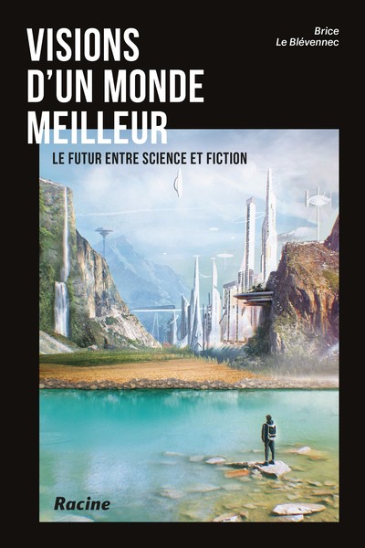 VISIONS D´ UN MONDE MEILLEUR - LE FUTUR ENTRE SCIENCE ET FICTION