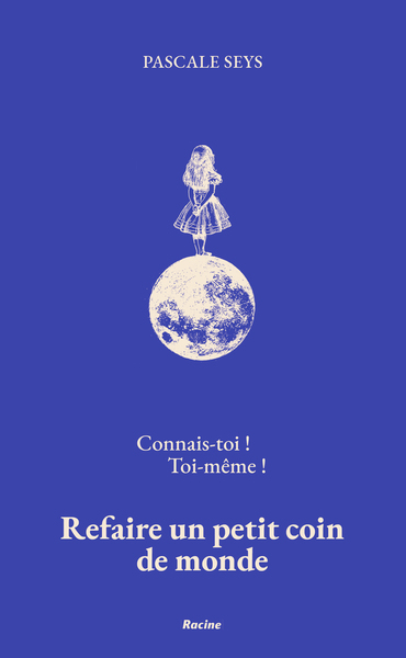 CONNAIS-TOI !  TOI-MEME ! - REFAIRE UN PETIT COIN DE MONDE
