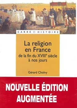 RELIGION EN FRANCE - DE LA FIN DU XVIIIE SIECLE A NOS JOURS