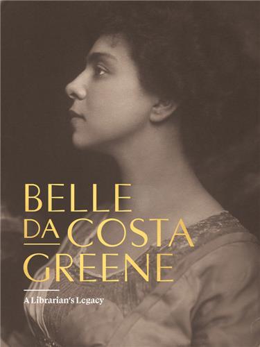BELLE DA COSTA GREENE: A LIBRARIAN S LEGACY /ANGLAIS