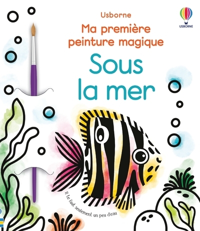 SOUS LA MER - MA PREMIERE PEINTURE MAGIQUE