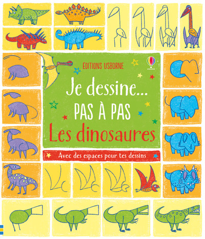 JE DESSINE PAS A PAS - LES DINOSAURES