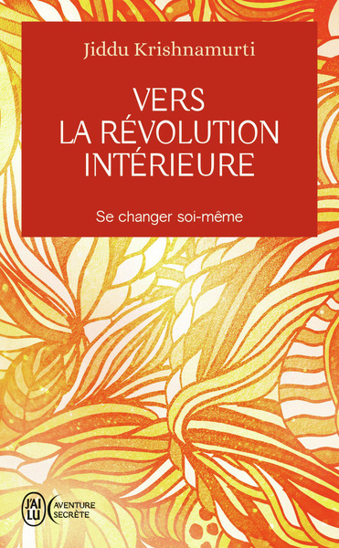 VERS LA REVOLUTION INTERIEURE - SE CHANGER SOI-MEME