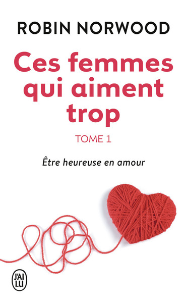 CES FEMMES QUI AIMENT TROP T1 ETRE HEUREUSE AMOUR