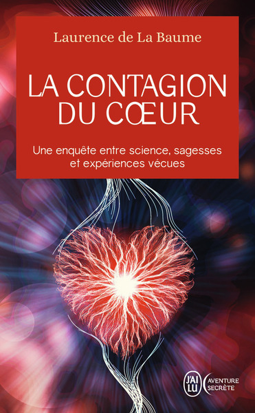 CONTAGION DU COEUR - UNE ENQUETE ENTRE SCIENCE, SAGESSES ET EXPERIENCES VECUES