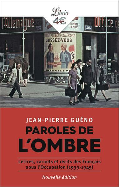 PAROLES DE L´OMBRE - LETTRES, CARNETS ET RECITS DES FRANCAIS SOUS L´OCCUPATION (1939-1945)