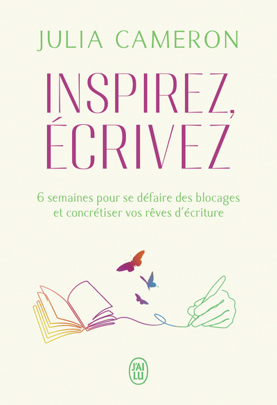 INSPIREZ, ECRIVEZ - 6 SEMAINES POUR SE DEFAIRE DES BLOCAGES ET CONCRETISER VOS REVES D´ECRITURE