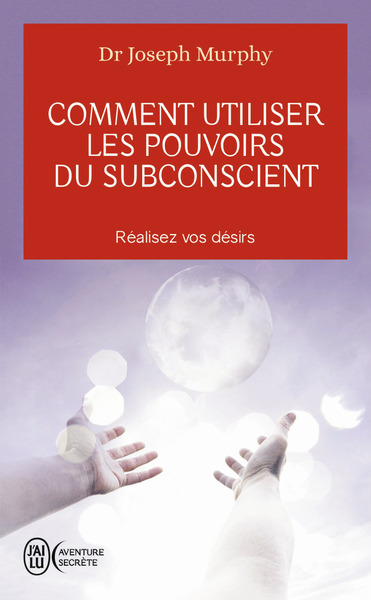 COMMENT UTILISER POUVOIRS SUBCONSCIENT