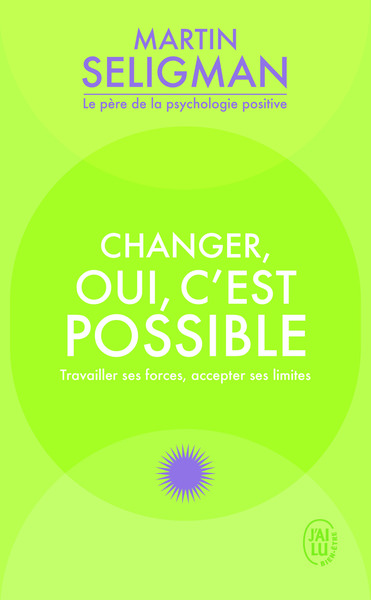 CHANGER, OUI, C´EST POSSIBLE - TRAVAILLER SES FORCES, ACCEPTER SES LIMITES