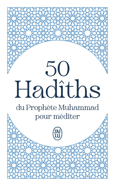 50 HADITHS DU PROPHETE MUHAMMAD POUR MEDITER