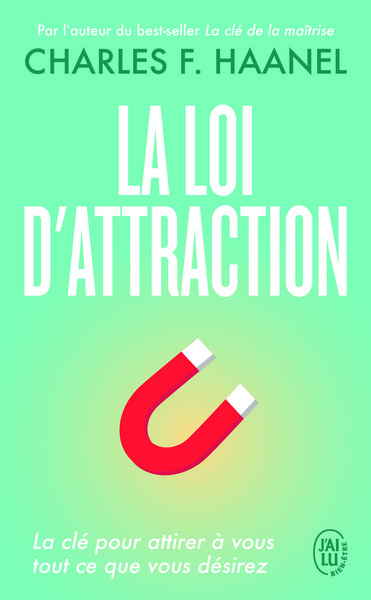 LOI D´ATTRACTION - LA CLE POUR ATTIRER A VOUS TOUT CE QUE VOUS DESIREZ