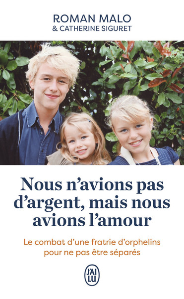 NOUS N´AVIONS PAS D´ARGENT, MAIS NOUS AVONS L´AMOUR - LE COMBAT D´UNE FRATRIE D´ORPHELINS POUR NE PA