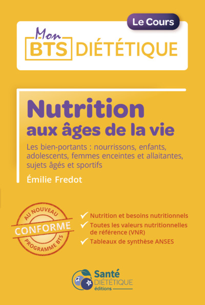 NUTRITION AUX AGES DE LA VIE - LES BIEN-PORTANTS : NOURRISSONS, ENFANTS, ADOLESCENTS, FEMMES ENCEINT