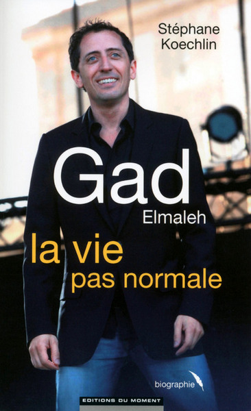 GAD ELMALEH  LA VIE PAS NORMALE