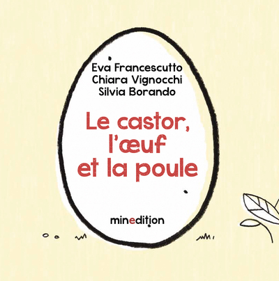 LE CASTOR, L´OEUF ET LA POULE
