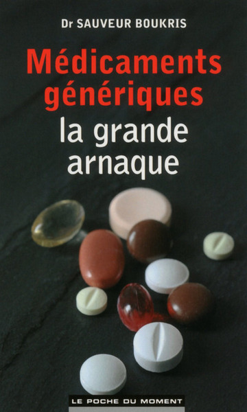 MEDICAMENTS GENERIQUES : LA GRANDE ARNAQUE (POCHE)