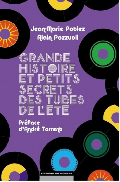 GRANDE HISTOIRE ET PETITS SECRETS DES TUBES DE L´ETE