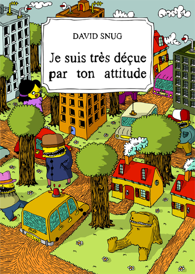 JE SUIS TRES DECUE PAR TON ATTITUDE