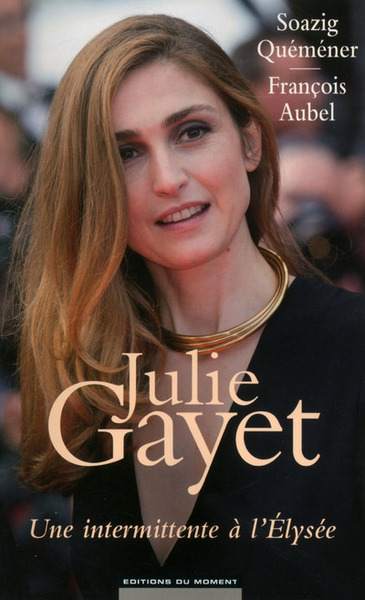 JULIE GAYET, UNE INTERMITTENTE A L´ELYSEE