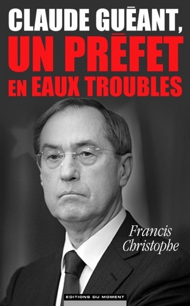 CLAUDE GUEANT, UN PREFET EN EAUX TROUBLES