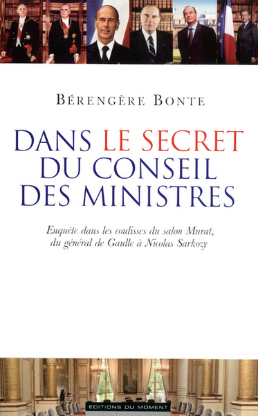 DANS LE SECRET DU CONSEIL DES MINISTRES - ENQUETE DANS LES COULISSES DU SALON MURAT  DU GENERAL DE G