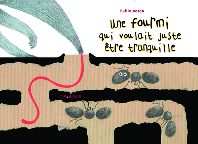 FOURMI QUI VOULAIT ETRE TRANQUILLE (UNE)
