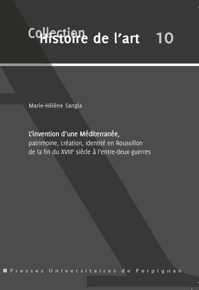 L´INVENTION D´UNE MEDITERRANEE, PATRIMOINE, CREATION, IDENTITE EN ROUSSILLO