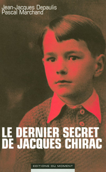 DERNIER SECRET DE JACQUES CHIRAC