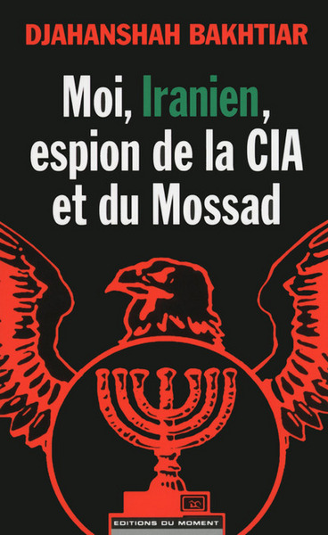 MOI  IRANIEN  ESPION DE LA CIA ET DU MOSSAD