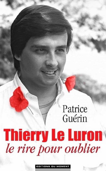 THIERRY LE LURON, LE RIRE POUR OUBLIER