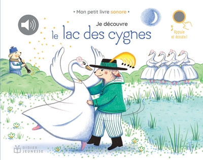 JE DECOUVRE LA MUSIQUE CLASSIQUE - T11 - JE DECOUVRE LE LAC DES CYGNES