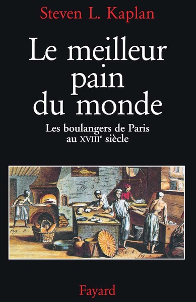 MEILLEUR PAIN DU MONDE - LES BOULANGERS DE PARIS AU XVIIIE SIECLE