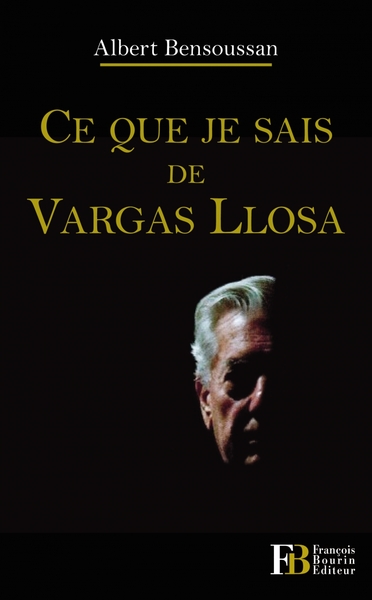 CE QUE JE SAIS DE VARGAS LLOSA