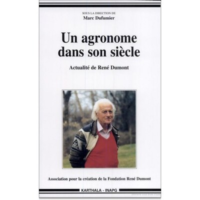 AGRONOME DANS SON SIECLE-ACTUALITE DE RENE DUMONT