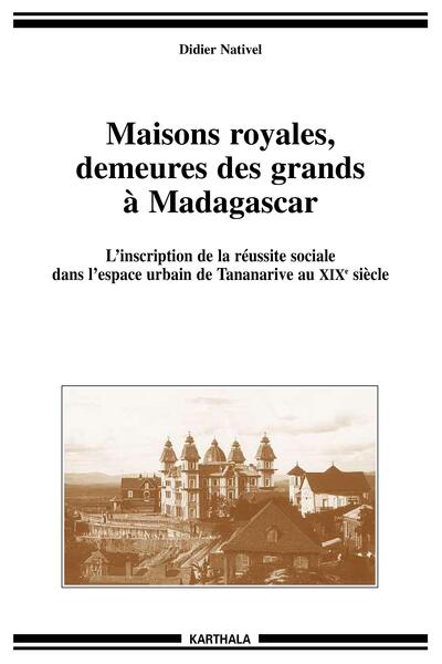 MAISONS ROYALES, DEMEURES DES GRANDS A MADAGASCAR