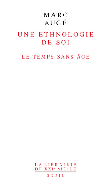 ETHNOLOGIE DE SOI. LE TEMPS SANS AGE