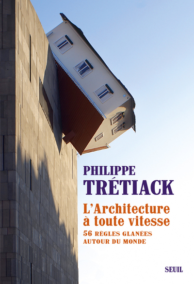 ARCHITECTURE A TOUTE VITESSE. 56 REGLES GLANEES AUTOUR DU MONDE (L´)