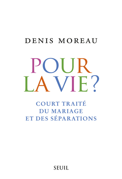 POUR LA VIE?. COURT TRAITE DU MARIAGE ET DES SEPARATIONS