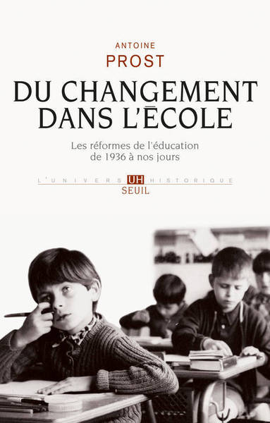 DU CHANGEMENT DANS L´ECOLE. LES REFORMES DE L´EDUCATION DE 1936 A NOS JOURS