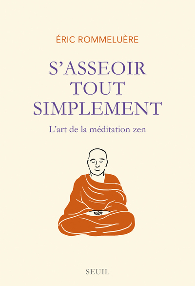 S´ASSEOIR TOUT SIMPLEMENT. L´ART DE LA MEDITATION ZEN