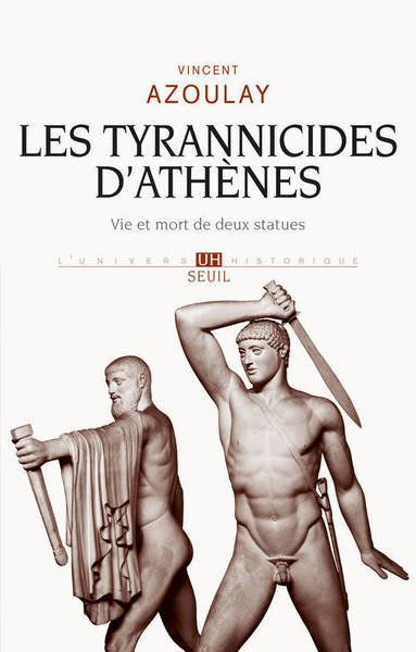 TYRANNICIDES D´ATHENES. VIE ET MORT DE DEUX STATUES (LES)