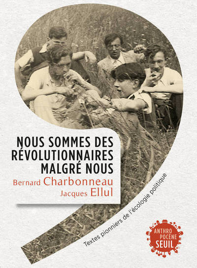 NOUS SOMMES DES REVOLUTIONNAIRES MALGRE NOUS. TEXTES PIONNIERS DE L´ECOLOGIE POLITIQUE